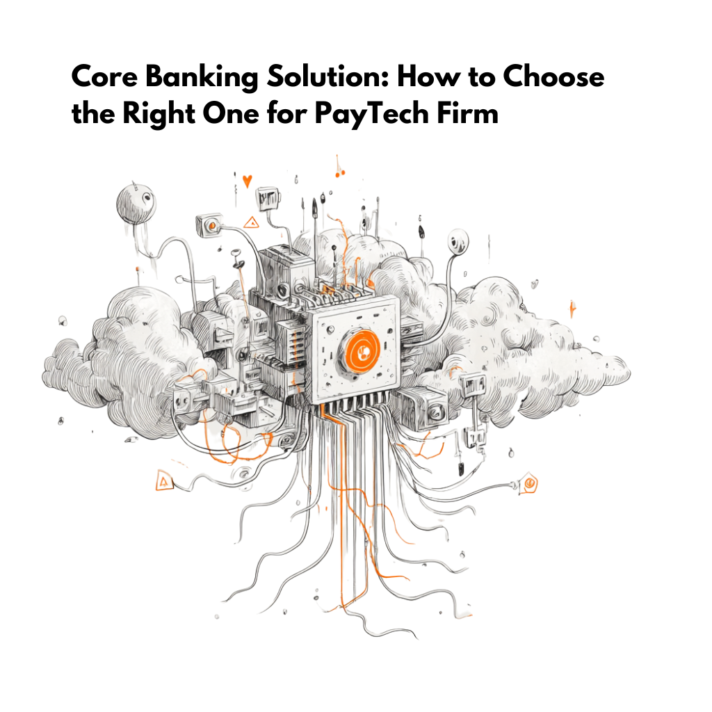 Core-Banking-Solution-How-to-Choose-the-Right-One-for-PayTech-Firm